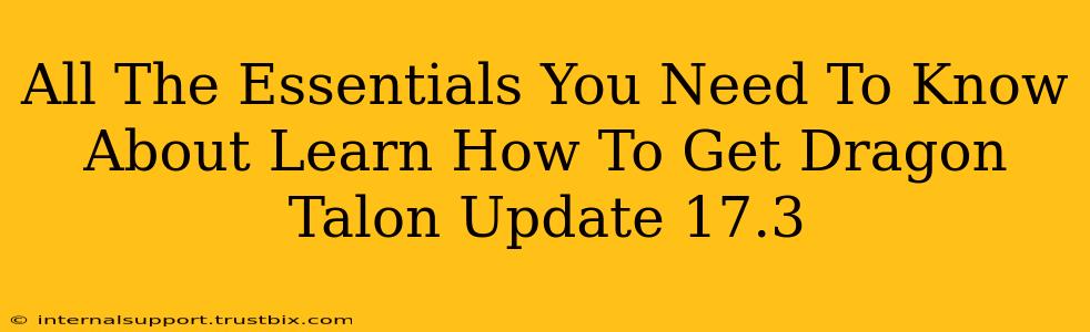 All The Essentials You Need To Know About Learn How To Get Dragon Talon Update 17.3