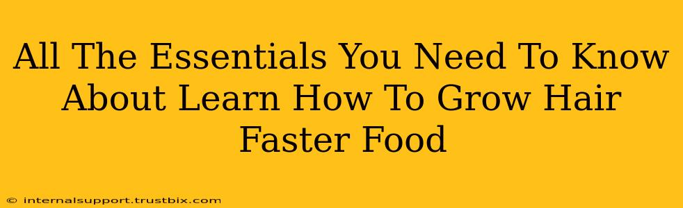 All The Essentials You Need To Know About Learn How To Grow Hair Faster Food