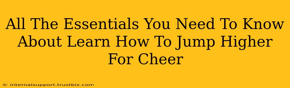 All The Essentials You Need To Know About Learn How To Jump Higher For Cheer