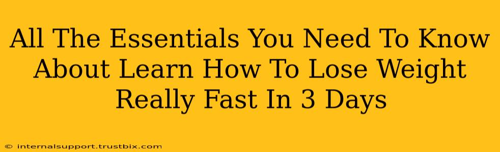 All The Essentials You Need To Know About Learn How To Lose Weight Really Fast In 3 Days