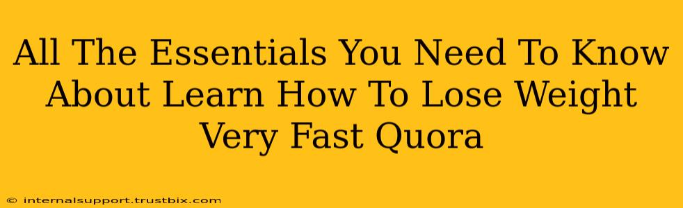 All The Essentials You Need To Know About Learn How To Lose Weight Very Fast Quora