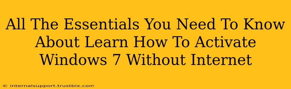 All The Essentials You Need To Know About Learn How To Activate Windows 7 Without Internet