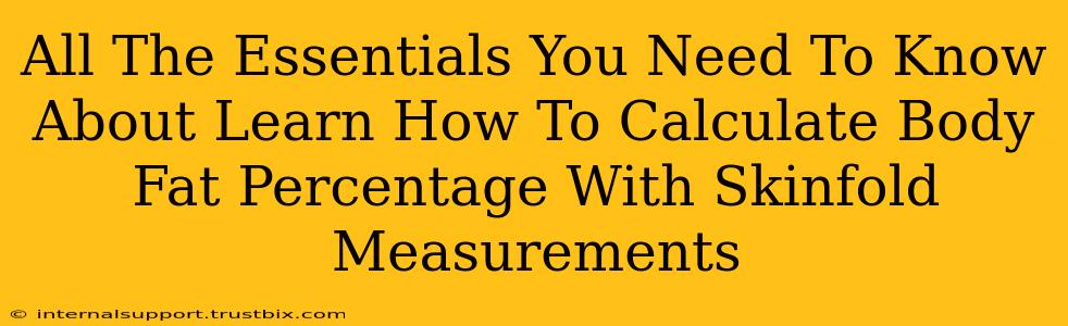 All The Essentials You Need To Know About Learn How To Calculate Body Fat Percentage With Skinfold Measurements