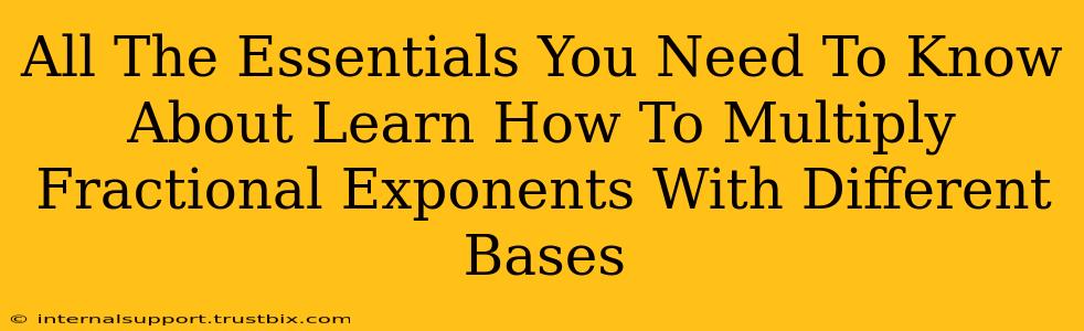 All The Essentials You Need To Know About Learn How To Multiply Fractional Exponents With Different Bases