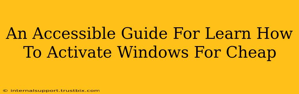 An Accessible Guide For Learn How To Activate Windows For Cheap