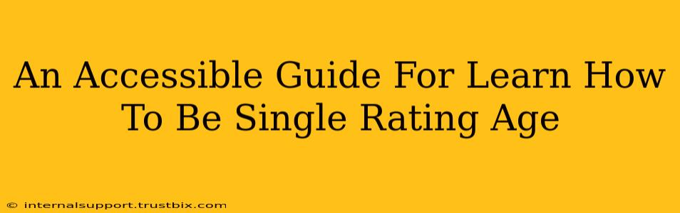 An Accessible Guide For Learn How To Be Single Rating Age