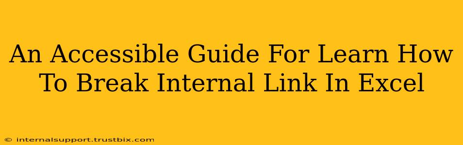 An Accessible Guide For Learn How To Break Internal Link In Excel