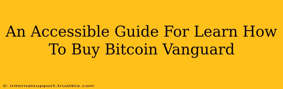 An Accessible Guide For Learn How To Buy Bitcoin Vanguard