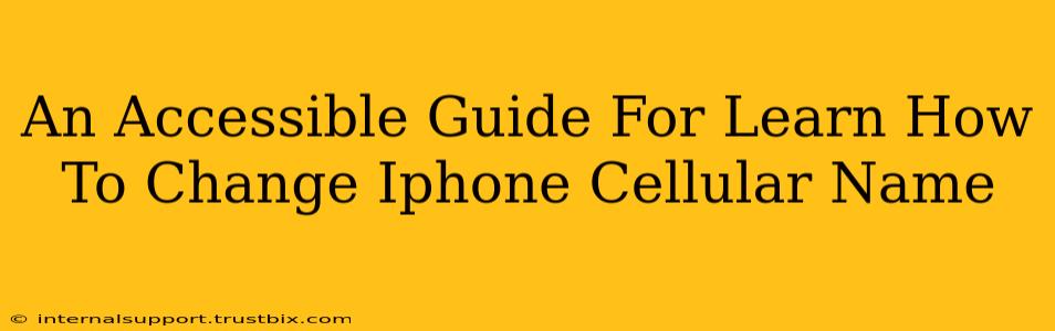 An Accessible Guide For Learn How To Change Iphone Cellular Name