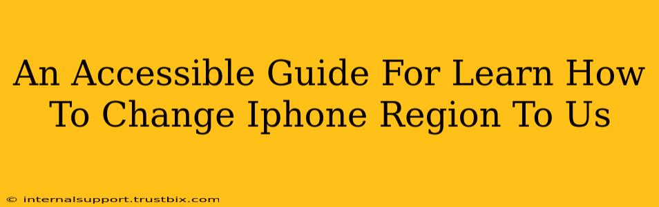 An Accessible Guide For Learn How To Change Iphone Region To Us