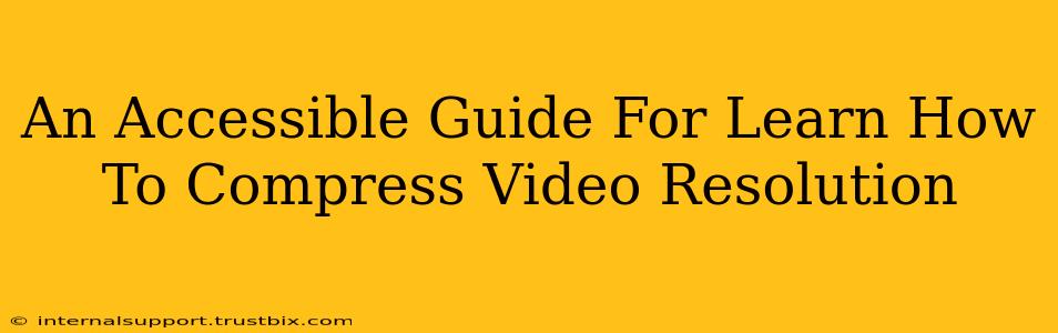 An Accessible Guide For Learn How To Compress Video Resolution