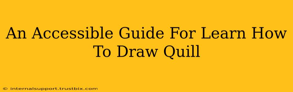 An Accessible Guide For Learn How To Draw Quill