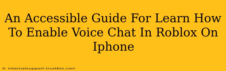 An Accessible Guide For Learn How To Enable Voice Chat In Roblox On Iphone