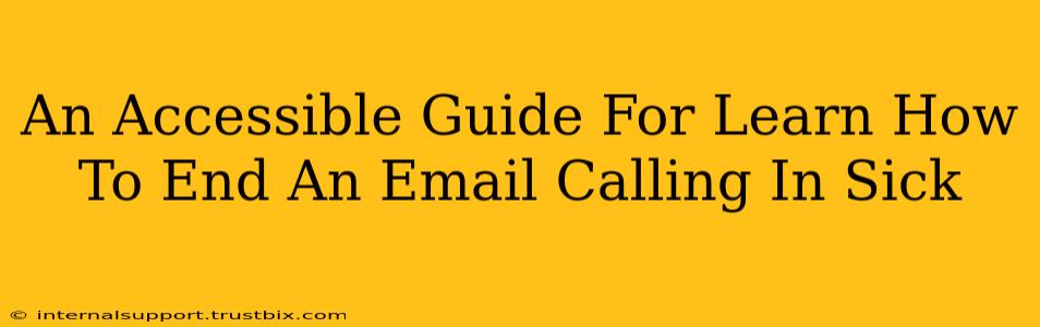 An Accessible Guide For Learn How To End An Email Calling In Sick