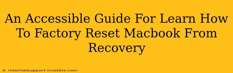 An Accessible Guide For Learn How To Factory Reset Macbook From Recovery