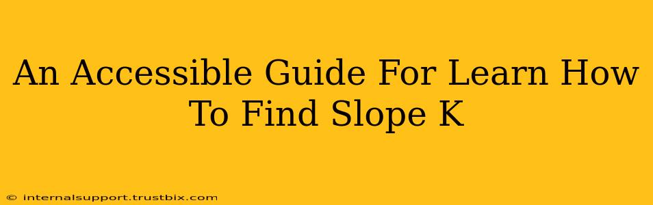 An Accessible Guide For Learn How To Find Slope K