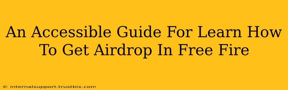 An Accessible Guide For Learn How To Get Airdrop In Free Fire