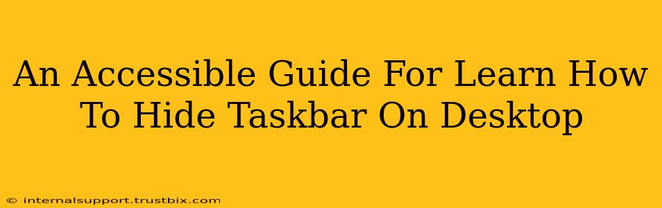 An Accessible Guide For Learn How To Hide Taskbar On Desktop