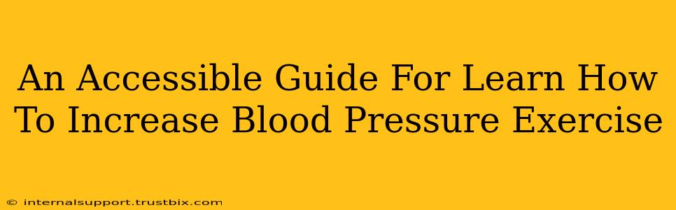 An Accessible Guide For Learn How To Increase Blood Pressure Exercise