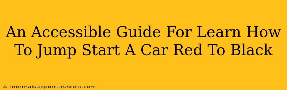 An Accessible Guide For Learn How To Jump Start A Car Red To Black