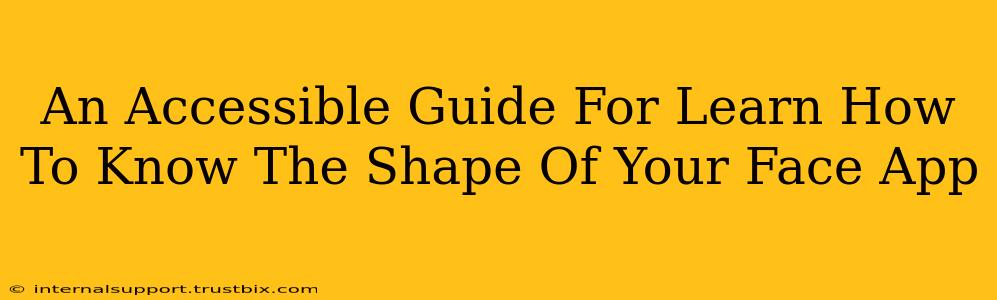 An Accessible Guide For Learn How To Know The Shape Of Your Face App