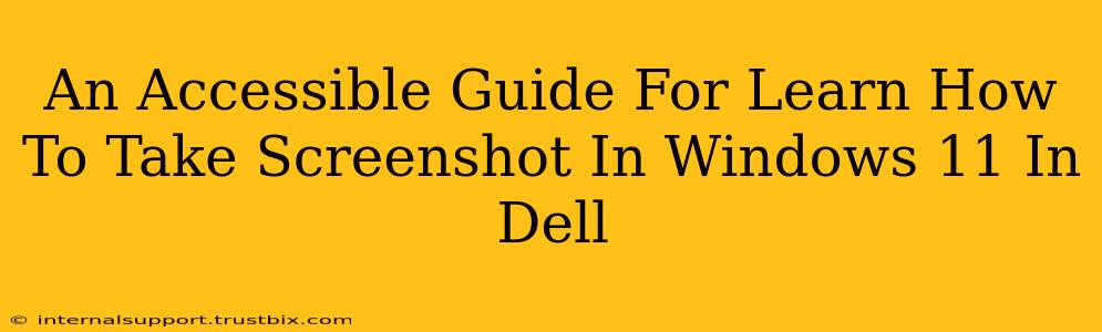 An Accessible Guide For Learn How To Take Screenshot In Windows 11 In Dell