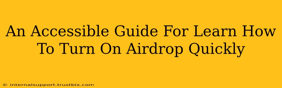 An Accessible Guide For Learn How To Turn On Airdrop Quickly