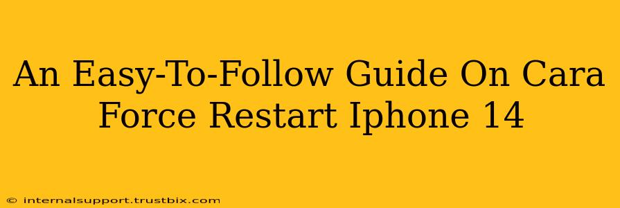 An Easy-To-Follow Guide On Cara Force Restart Iphone 14