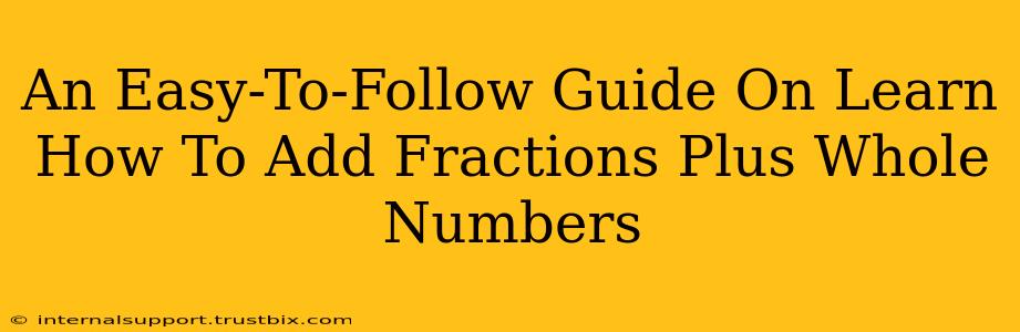 An Easy-To-Follow Guide On Learn How To Add Fractions Plus Whole Numbers