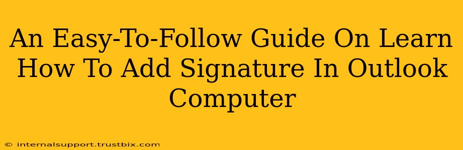 An Easy-To-Follow Guide On Learn How To Add Signature In Outlook Computer