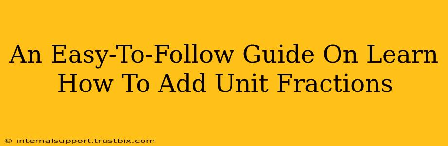 An Easy-To-Follow Guide On Learn How To Add Unit Fractions