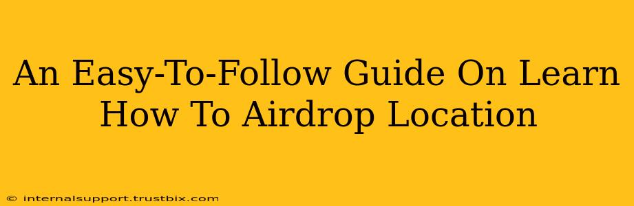 An Easy-To-Follow Guide On Learn How To Airdrop Location