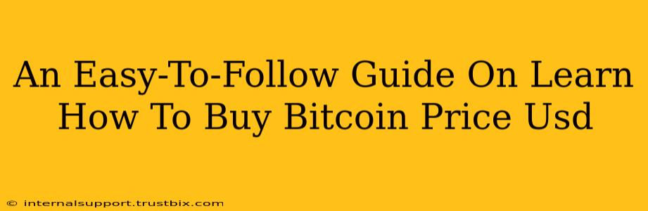 An Easy-To-Follow Guide On Learn How To Buy Bitcoin Price Usd