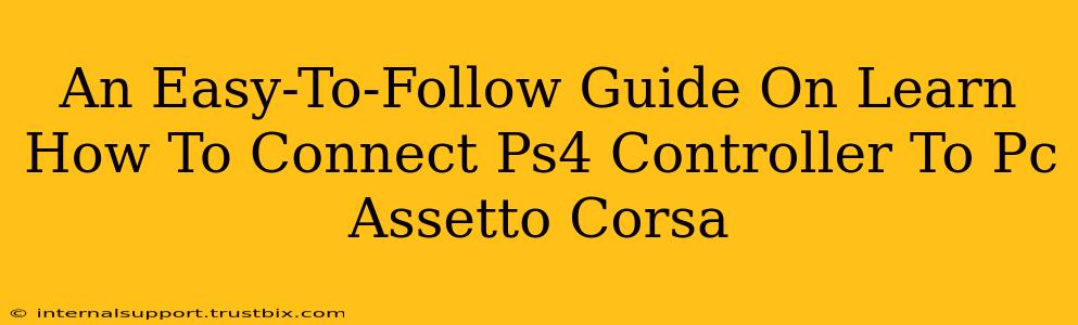 An Easy-To-Follow Guide On Learn How To Connect Ps4 Controller To Pc Assetto Corsa