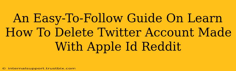 An Easy-To-Follow Guide On Learn How To Delete Twitter Account Made With Apple Id Reddit