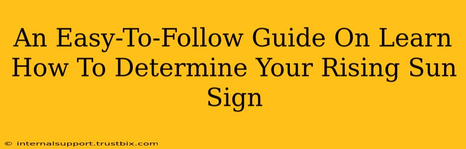 An Easy-To-Follow Guide On Learn How To Determine Your Rising Sun Sign