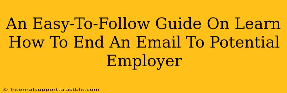 An Easy-To-Follow Guide On Learn How To End An Email To Potential Employer