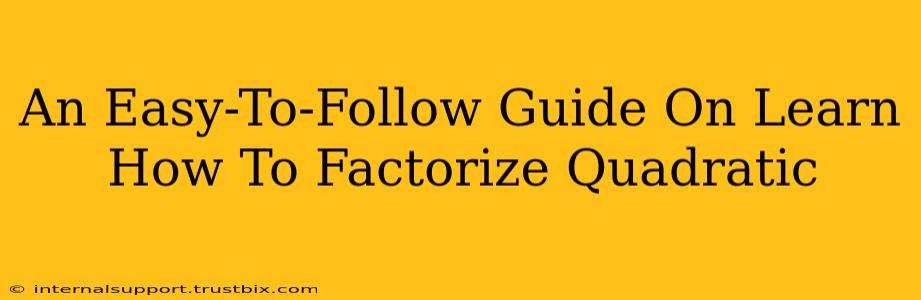 An Easy-To-Follow Guide On Learn How To Factorize Quadratic