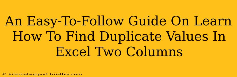 An Easy-To-Follow Guide On Learn How To Find Duplicate Values In Excel Two Columns