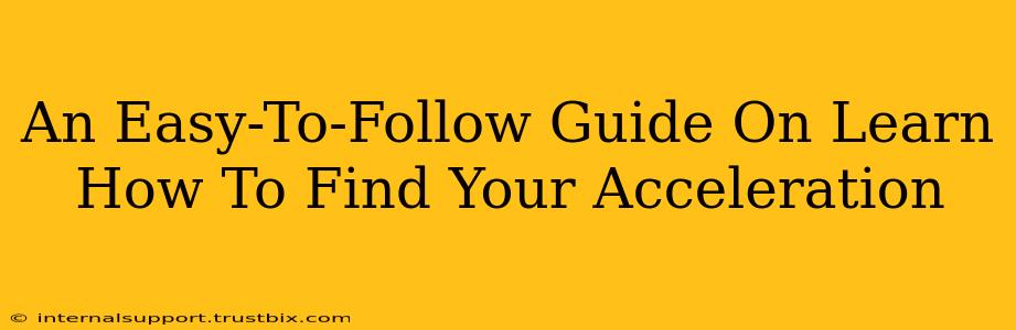 An Easy-To-Follow Guide On Learn How To Find Your Acceleration