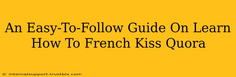 An Easy-To-Follow Guide On Learn How To French Kiss Quora