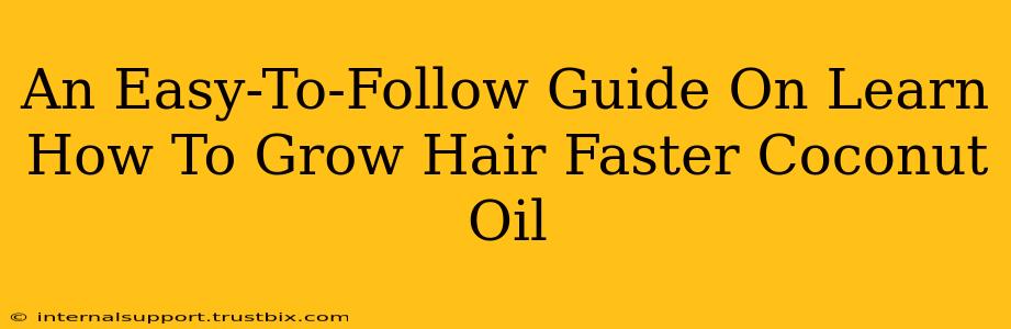 An Easy-To-Follow Guide On Learn How To Grow Hair Faster Coconut Oil