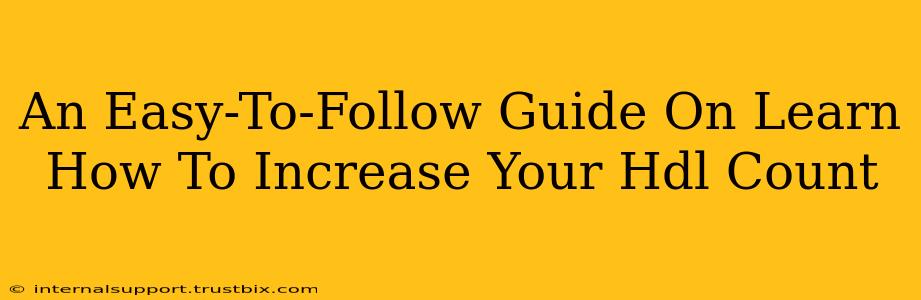 An Easy-To-Follow Guide On Learn How To Increase Your Hdl Count