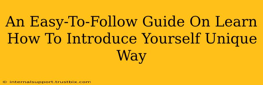 An Easy-To-Follow Guide On Learn How To Introduce Yourself Unique Way