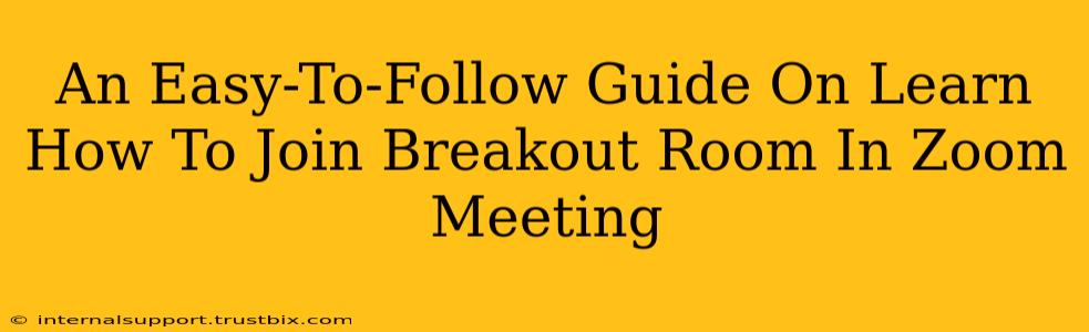 An Easy-To-Follow Guide On Learn How To Join Breakout Room In Zoom Meeting