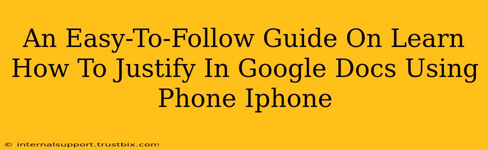 An Easy-To-Follow Guide On Learn How To Justify In Google Docs Using Phone Iphone