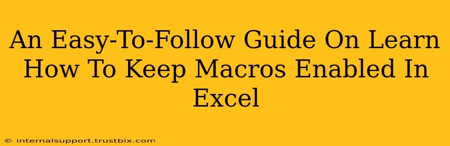 An Easy-To-Follow Guide On Learn How To Keep Macros Enabled In Excel