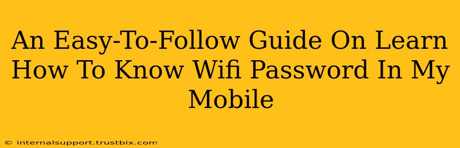 An Easy-To-Follow Guide On Learn How To Know Wifi Password In My Mobile