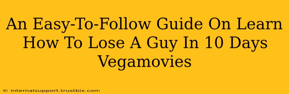 An Easy-To-Follow Guide On Learn How To Lose A Guy In 10 Days Vegamovies