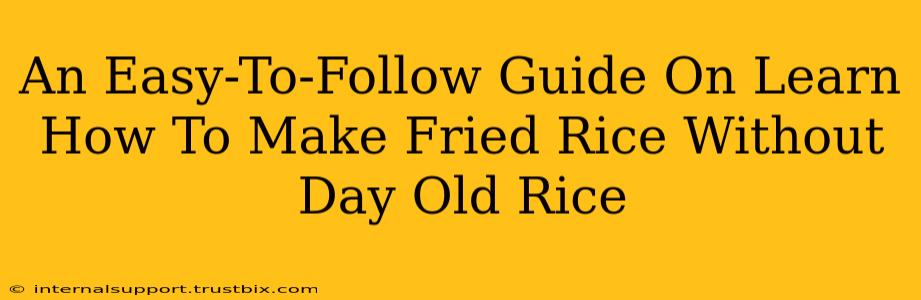 An Easy-To-Follow Guide On Learn How To Make Fried Rice Without Day Old Rice